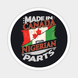 Made In Canada With Nigerian Parts - Gift for Nigerian From Nigeria Magnet